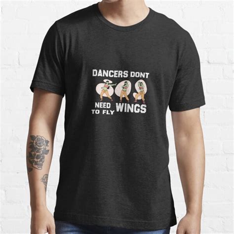Dancers Dont Need Wings To Fly T Shirt By Revolutionary02 Redbubble