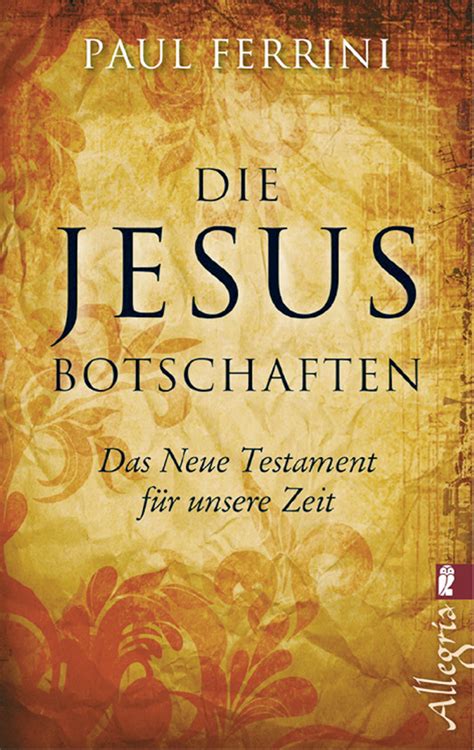 Die Jesus Botschaften Das Neue Testament Für Unsere Zeit Jetzt