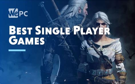 5 Best Single Player Games In 2020 Wepc