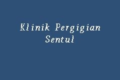 Klinik Pergigian Sentul, Klinik Gigi in Sentul
