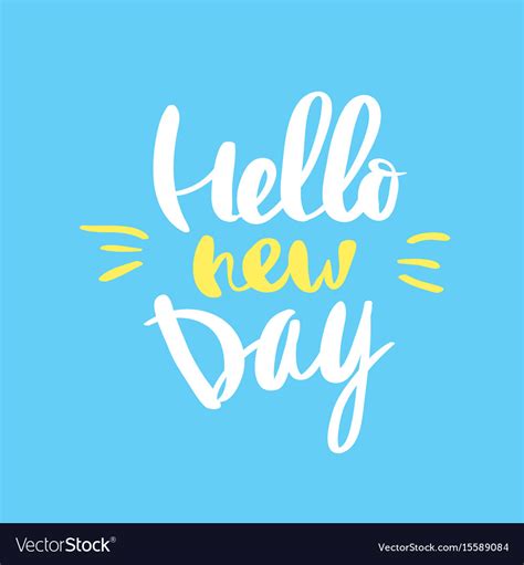 Hello New Day Calligraphy For Typography Vector Image