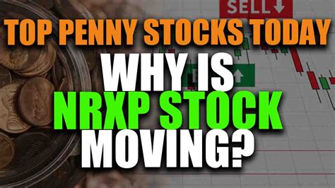 Top Penny Stocks Today Why Nrxp Stock Is Moving