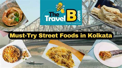Top 5 Street Delicacies To Try In Kolkata Travelb