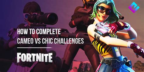 Fortnite Cameo Vs Chic Challenges And How To Complete Them