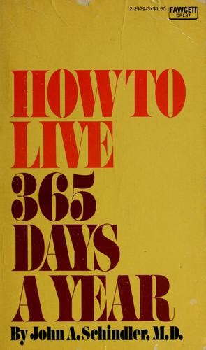 How To Live 365 Days A Year By John A Schindler Open Library