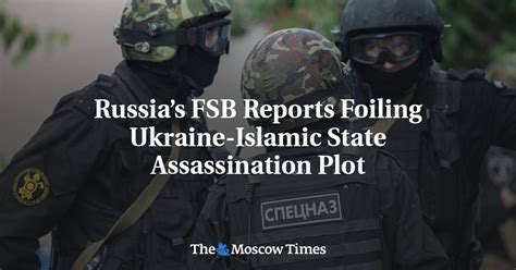 russia s fsb reports foiling ukraine islamic state assassination plot