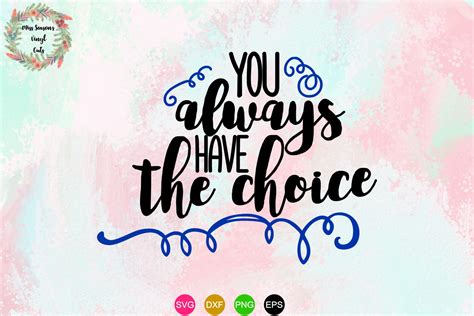 You Always Have The Choice Svg Dxf Eps Png