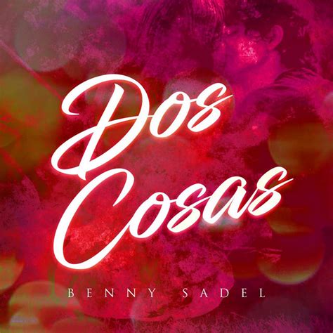 Dos Cosas Album By Benny Sadel Spotify