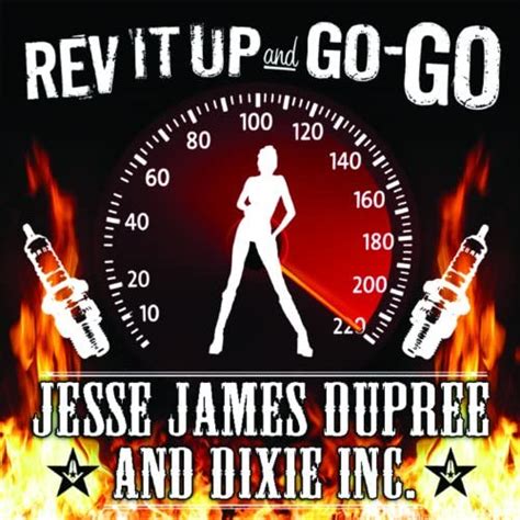 Rev It Up And Go Go Jesse James Dupree And Dixie Inc Digital Music