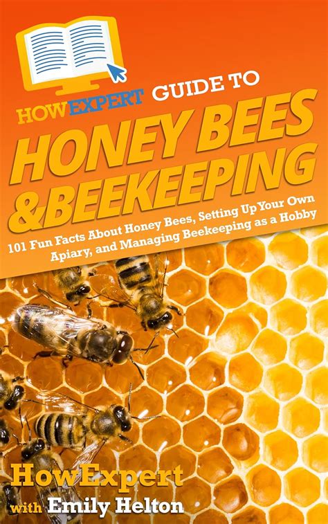 Howexpert Guide To Honey Bees And Beekeeping 101 Fun Facts About Honey Bees Setting