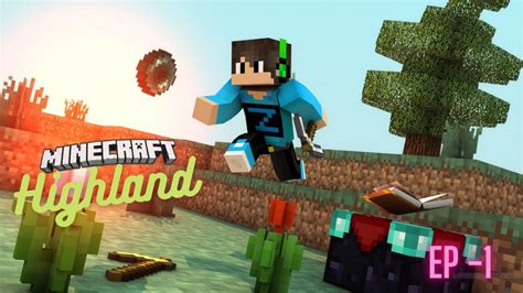 Highlands The New Beginning In Highland Minecraft Gameplay Youtube