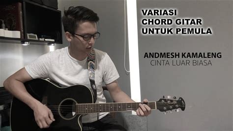 Dokumen dari situs © chordqu. Andmesh - Cinta luar biasa (Tutorial Gitar + Trik variasi ...