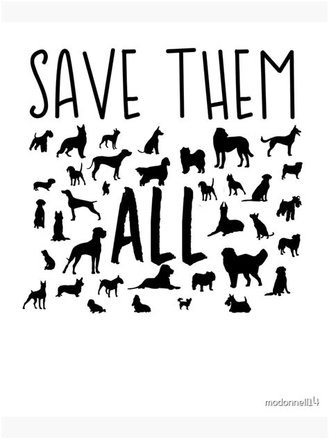 Rescue Dogs Save Them All Poster By Modonnell14 Redbubble