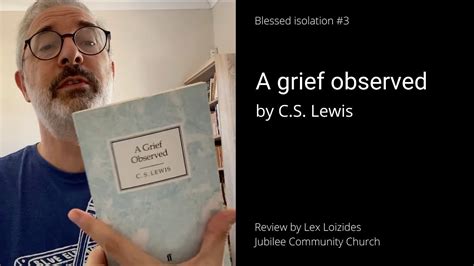 Blessed Isolation 3 A Grief Observed Youtube