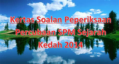 We provide spm trial paper questions with answers and soalan percubaan spm from 2011 2018. Kertas Soalan Peperiksaan Percubaan SPM Sejarah Kedah 2014 ...