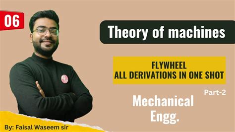 Theory Of Machines Lecture 6 Flywheel C 5 Part 2complete Derivation In One Shot By Faisal