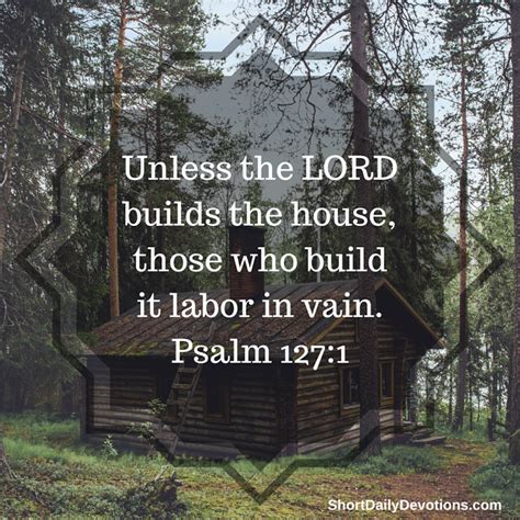 Unless The Lord Builds The House The Builders Labor In Vain Unless
