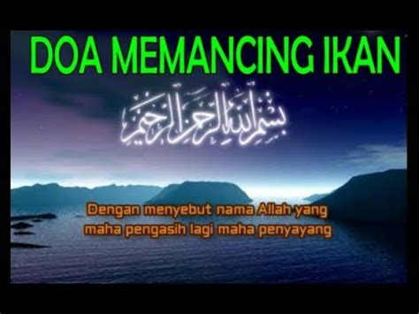 Termasuk jika anda ingin memulai memancing ikan. Doa Memancing Agar Dapat Ikan Besar