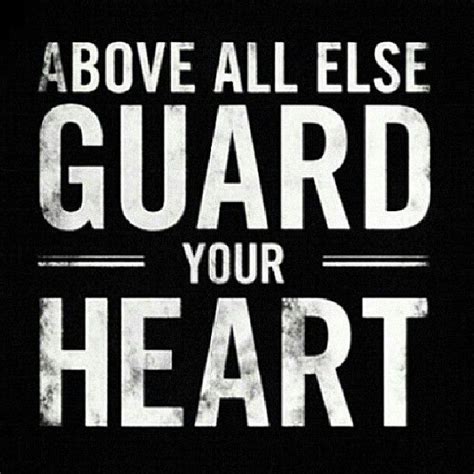 People interested in guard your heart quotes also searched for. Guard Your Heart Quotes. QuotesGram