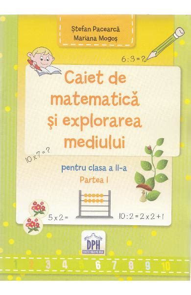 Caiet De Matematica Si Explorarea Mediului Clasa A 2 A Partea 1