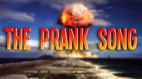 The Prank Song Youtube
