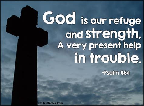 God Is Our Refuge And Strength A Very Present Help In Trouble