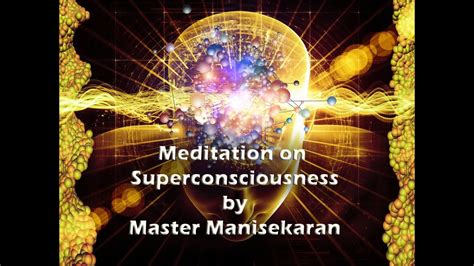 Meditation On Superconsciousness By Master Manisekaran Youtube