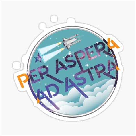Per Aspera Ad Astra Pronunciation - Per Aspera Ad Astra Stickers | Redbubble