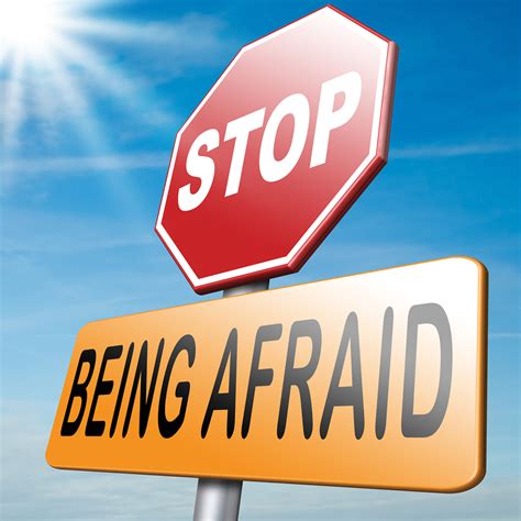 Stop Being Afraid No Fear