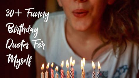 30 Funny Birthday Quotes For Myself