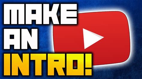 How To Make Your Own Intro Youtube