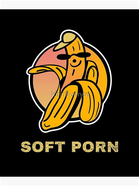 banana soft porn poster by kinnfluence redbubble