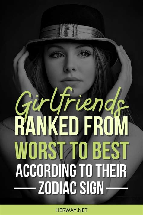 Girlfriends Ranked From Worst To Best According To Their Zodiac Sign Worst Zodiac Sign