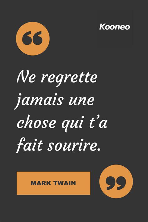 Ne Regrette Jamais Une Chose Qui Ta Fait Sourire Mark Twain Motivation Citations Ecommerce