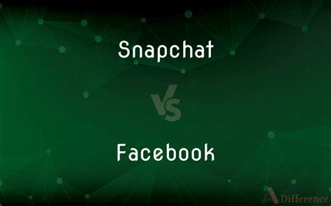 snapchat vs facebook — what s the difference