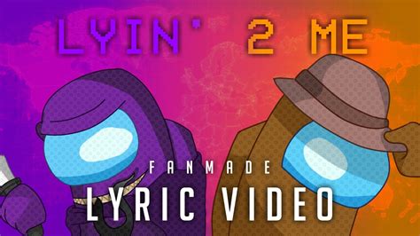 Cg5 Lyin 2 Me Among Us Song Fanmade Lyric Video Youtube