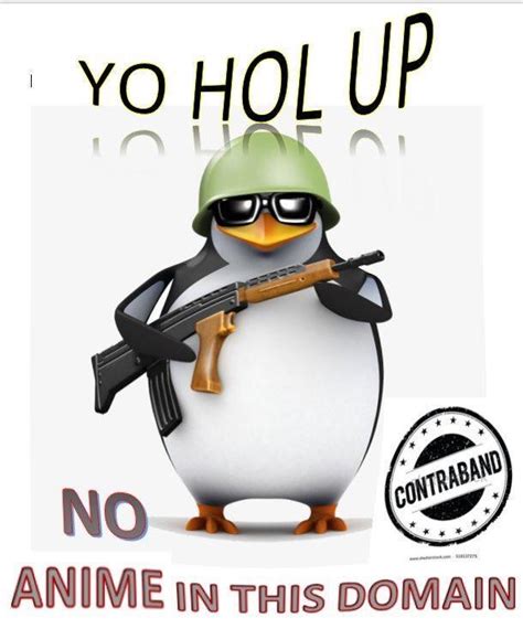 Contraband No Anime Penguin Know Your Meme