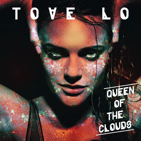 Tove Lo · Queen Of The Clouds Fired Design