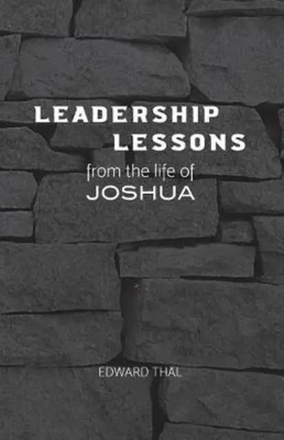 Leadership Lessons From The Life Of Joshua By Edward Thal English