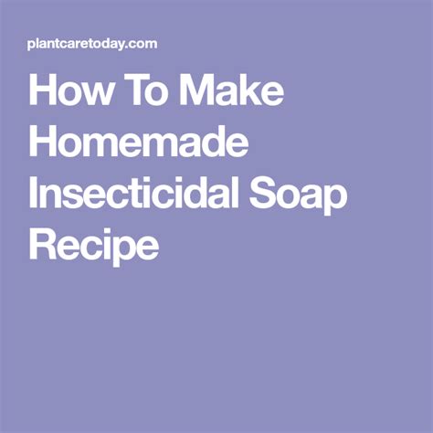 Bonide insecticidal super soap ups the soap game tremendously by adding some spinosad to the mix. Homemade Insecticidal Soap: How To Make DIY Recipe ...