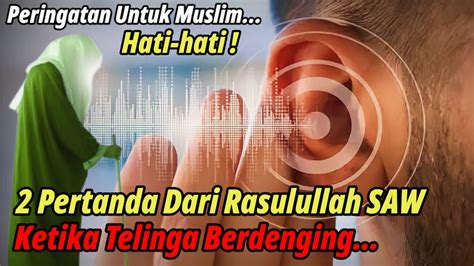 PERINGATAN ARTI DIBALIK TELINGA BERDENGING DALAM ISLAM ANDA WAJIB TAHU INI YouTube