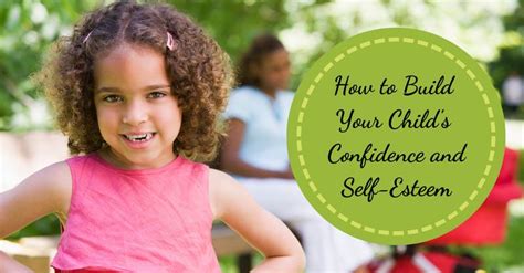 How To Build Your Childs Confidence And Self Esteem Child