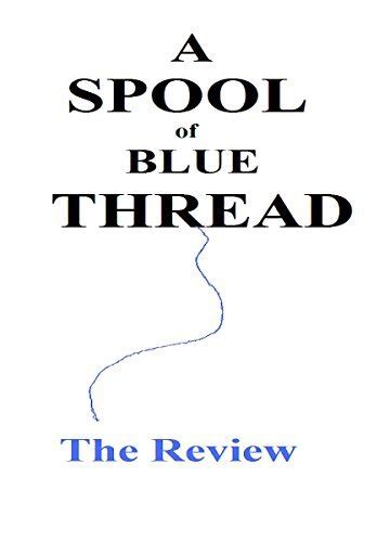 A Spool Of Blue Thread By Anne Tyler The Review By Ian Michael Tottenham Goodreads