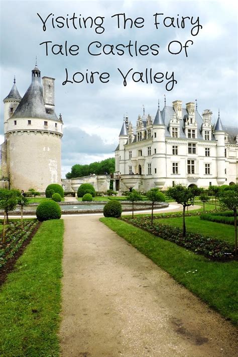 Château De Chenonceau Visiting The Fairy Tale Castles Of Loire Valley