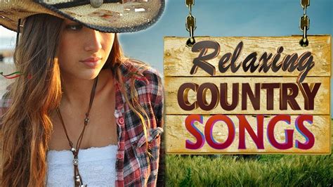 Best Relaxing Country Songs Greatest Old Country Music Of All Time Youtube