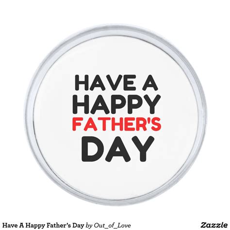 Have A Happy Fathers Day Silver Finish Lapel Pin Happy Father Happy