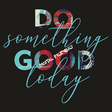 Do Something Good Today Png Svg Eps File Motivational Quote Etsy