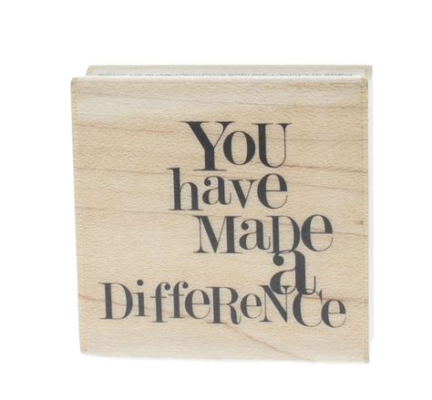 Hampton Art You Have Made A Difference Quote Words Wooden Rubber Stamp