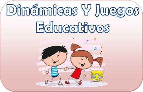 Dinámicas Y Juegos Educativos Para Preescolar Y Primaria Educación