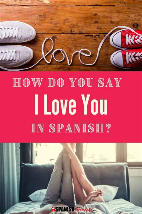 How Do You Say I Love You In Spanish In 2020 Learn Spanish Online How To Speak Spanish